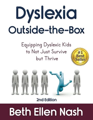 dyslexia outside the box equipping dyslexic kids to not just survive but thrive 1st edition beth ellen nash