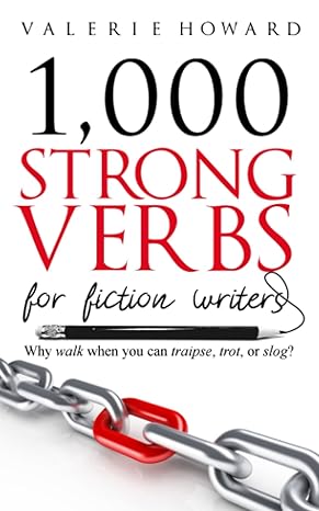 strong verbs for fiction writers 1st edition valerie howard 1076239862, 978-1076239860