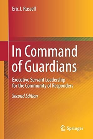 in command of guardians executive servant leadership for the community of responders 2nd edition eric j