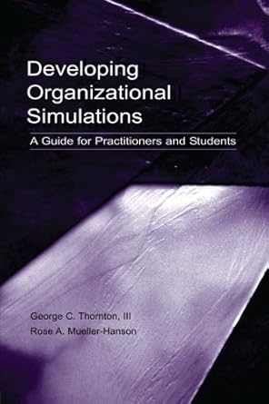 developing organizational simulations a guide for practitioners and students 1st edition george c thornton