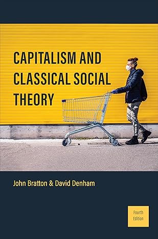 capitalism and classical social theory 4th edition john bratton ,david denham 1487556314, 978-1487556310