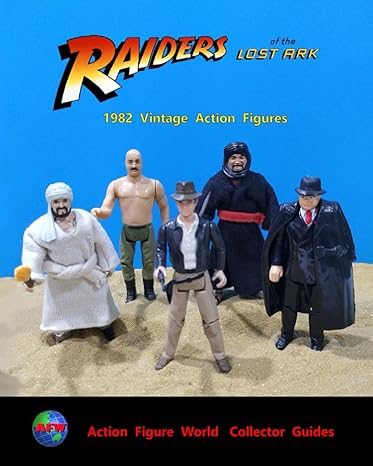 action figure world collector guide 1982 raiders of the lost ark  mark davies 979-8861057271