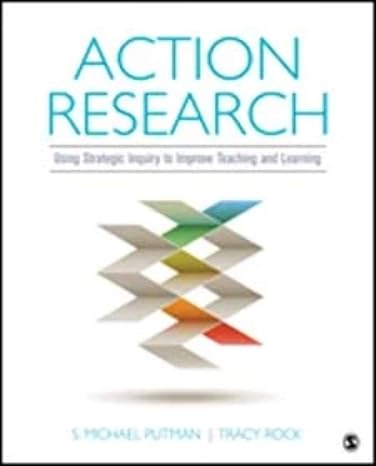 action research using strategic inquiry to improve teaching and learning  s. michael putman, tracy c. rock