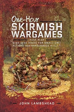 one hour skirmish wargames fast play dice less rules for small unit actions from napoleonics to sci fi  john