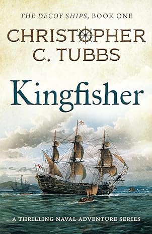 kingfisher a thrilling historical naval adventure  christopher c. tubbs 1839015640, 978-1839015649