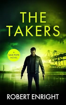 the takers an action packed thrill ride you won t put down  robert enright 1701373866, 978-1701373860