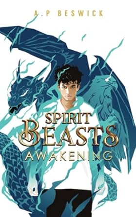 spirit beasts awakening the first action packed book in this ya urban fantasy saga  a.p beswick 1916671101,