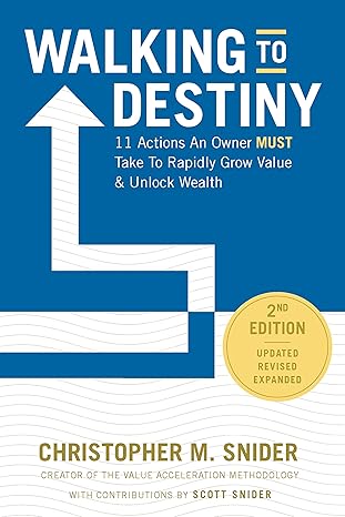 walking to destiny 11 actions an owner must take to rapidly grow value and unlock wealth  christopher m