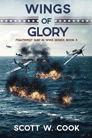 wings of glory a uss enterprise naval adventure novel  scott w cook 979-8867261351