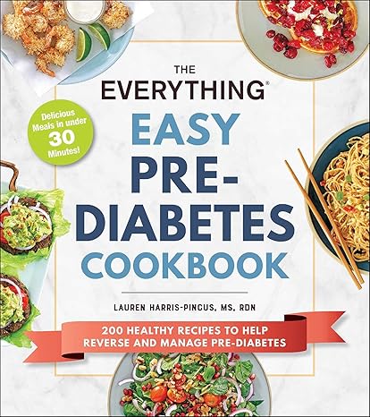 the everything easy pre diabetes cookbook 200 healthy recipes to help reverse and manage pre diabetes  lauren