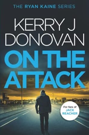 ryan kaine on the attack book four in the ryan kaine action thriller series  kerry j donovan 198040593x,