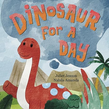 dinosaur for a day  juliet jenson, nabila amanda 1961311038, 978-1961311039