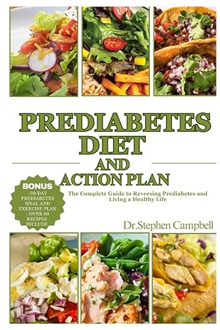 prediabetes diet and action plan the complete guide to reversing prediabetes and living a healthy life  dr.