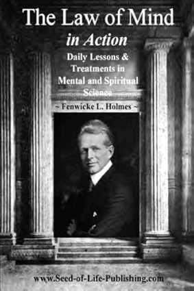 the law of mind in action daily lessons and treatments in mental and spiritual science  fenwicke l. holmes,