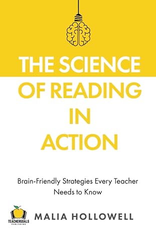 the science of reading in action brain friendly strategies every teacher needs to know  malia hollowell