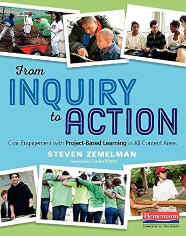 from inquiry to action civic engagement with project based learning in all content areas  steven zemelman