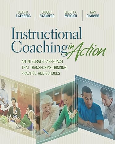 instructional coaching in action an integrated approach that transforms thinking practice and schools  ellen