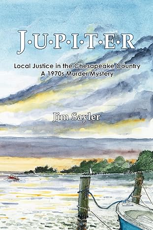 jupiter local justice in the chesapeake country a 1970s murder mystery  jim sayler 979-8985882209