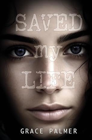 saved my life  grace palmer 979-8218302832