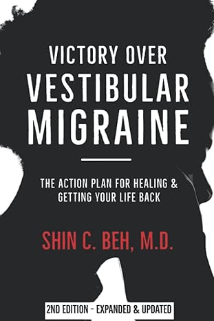 victory over vestibular migraine the action plan for healing and getting your life back  dr. shin c. beh