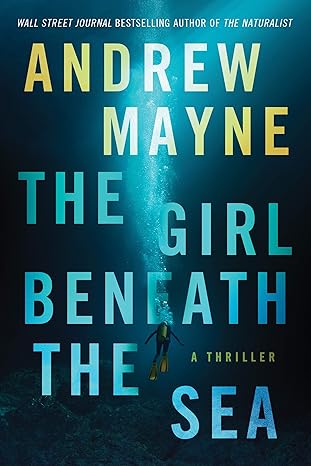 the girl beneath the sea a thriller  andrew mayne 154200957x, 978-1542009577