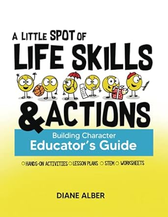 a little spot of life skills and actions educator s guide building character  diane alber 195128769x,