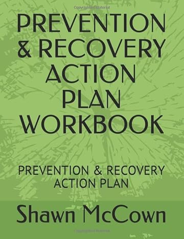 prevention and recovery action plan workbook prevention and recovery action plan  shawn mccown ,dr. buster