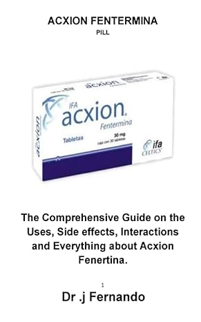 acxion fentermina pill the comprehensive guide on the uses side effects interactions and everything about