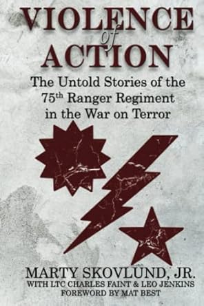 violence of action untold stories of the 75th ranger regiment in the war on terror  marty skovlund jr.