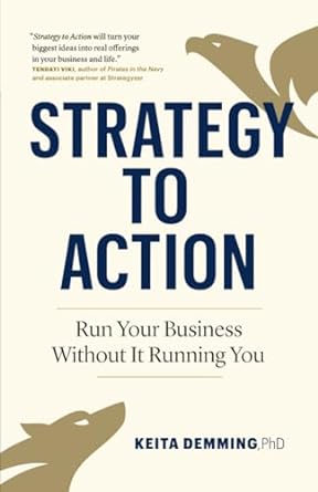 strategy to action run your business without it running you  keita demming phd 1774582708, 978-1774582701