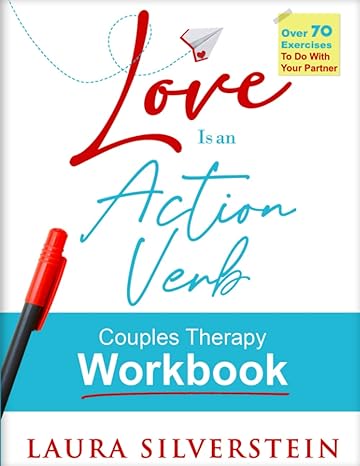 love is an action verb couples therapy workbook  laura silverstein 979-8985464337