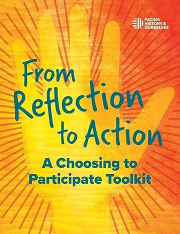 from reflection to action a choosing to participate toolkit  and ourselves facing history 1940457459,