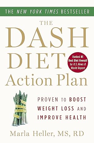 the dash diet action plan proven to lower blood pressure and cholesterol without medication  marla heller