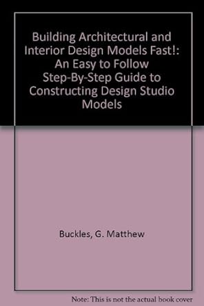 building architectural and interior design models fast an easy to follow step by step guide to constructing