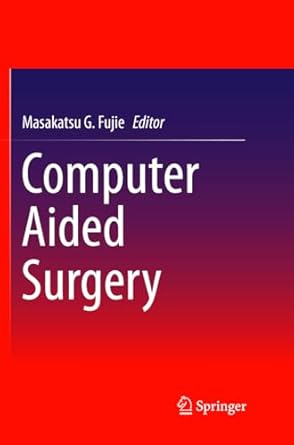 computer aided surgery 1st edition masakatsu fujie 4431566988, 978-4431566984