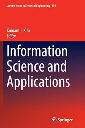 information science and applications 1st edition kuinam j kim 3662526131, 978-3662526132