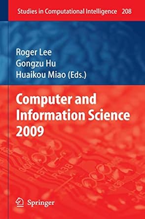 computer and information science 2009 1st edition roger lee ,gongzu hu ,huaikou miao 3642101747,