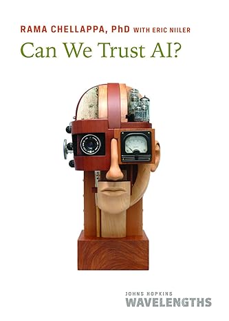 can we trust ai 1st edition rama chellappa, eric niiler 1421445301, 978-1421445304