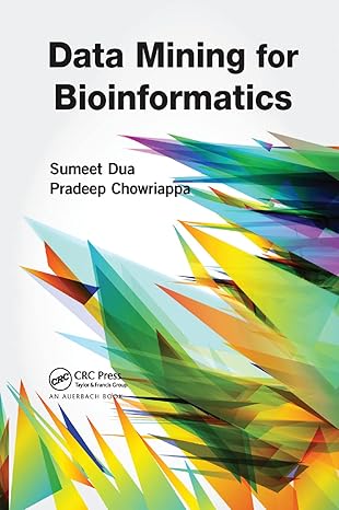 data mining for bioinformatics 1st edition sumeet dua, pradeep chowriappa 0367380706, 978-0367380700