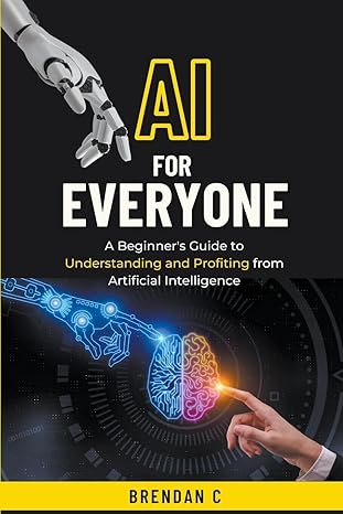 ai for everyone 1st edition brendan c 979-8223993827