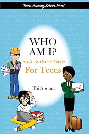 who am i an a z career guide for teens 1st edition tai abrams 0998741302, 978-0998741307