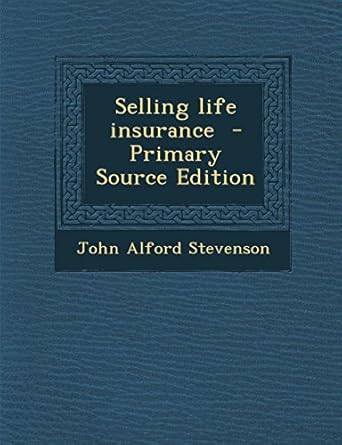 selling life insurance 1st edition john alford stevenson 129471127x, 978-1294711278