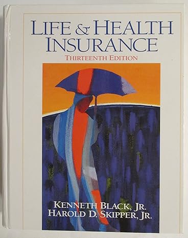 life and health insurance 13th edition kenneth black jr. ,harold d. skipper jr. 0138912505, 978-0138912505