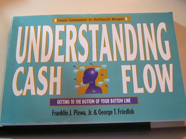 understanding cash flow 1st edition franklin j. plewa jr. ,george t. friedlob 0471103861, 978-0471103868