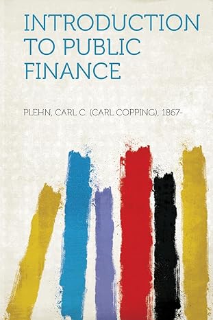 introduction to public finance 1st edition plehn carl c 1867 1313664839, 978-1313664837