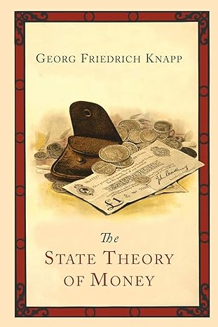 the state theory of money 1st edition james bonar, georg friedrich knapp, h. m. lucas 1614274967,