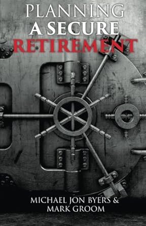 planning a secure retirement 1st edition michael jon byers, mark groom 1503111148, 978-1503111141