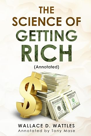 the science of getting rich 1st edition wallace d wattles ,tony mase b0cq6wqswj, 979-8871721650