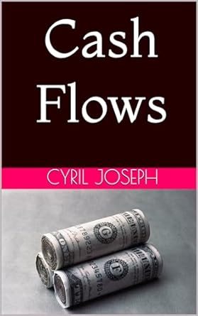 cash flows 1st edition cyril joseph b0b84rhx2d, b0cpv8wdgt