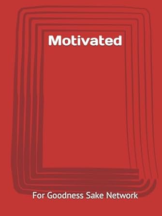 motivated 1st edition for goodness sake network b0cnmlyfj3